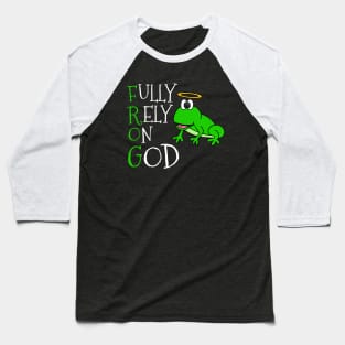 Fully Rely On God, Frog Christian Church Funny Baseball T-Shirt